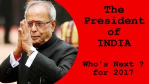 Featured Image - The President of India - Who's Next for 2017